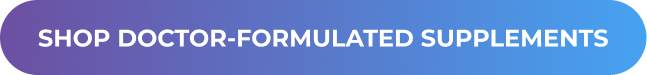 Shop Doctor-Formulated Supplements