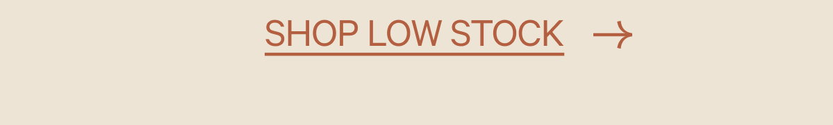 Shop LOW STOCK