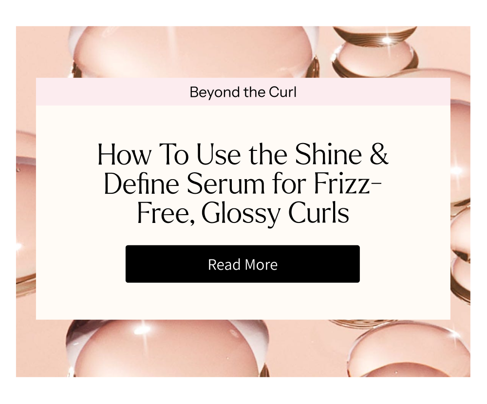 How To Use the Shine & Define Serum for Frizz-Free, Glossy Curls