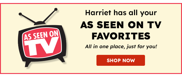 Harriet has all your as seen on TV favorites