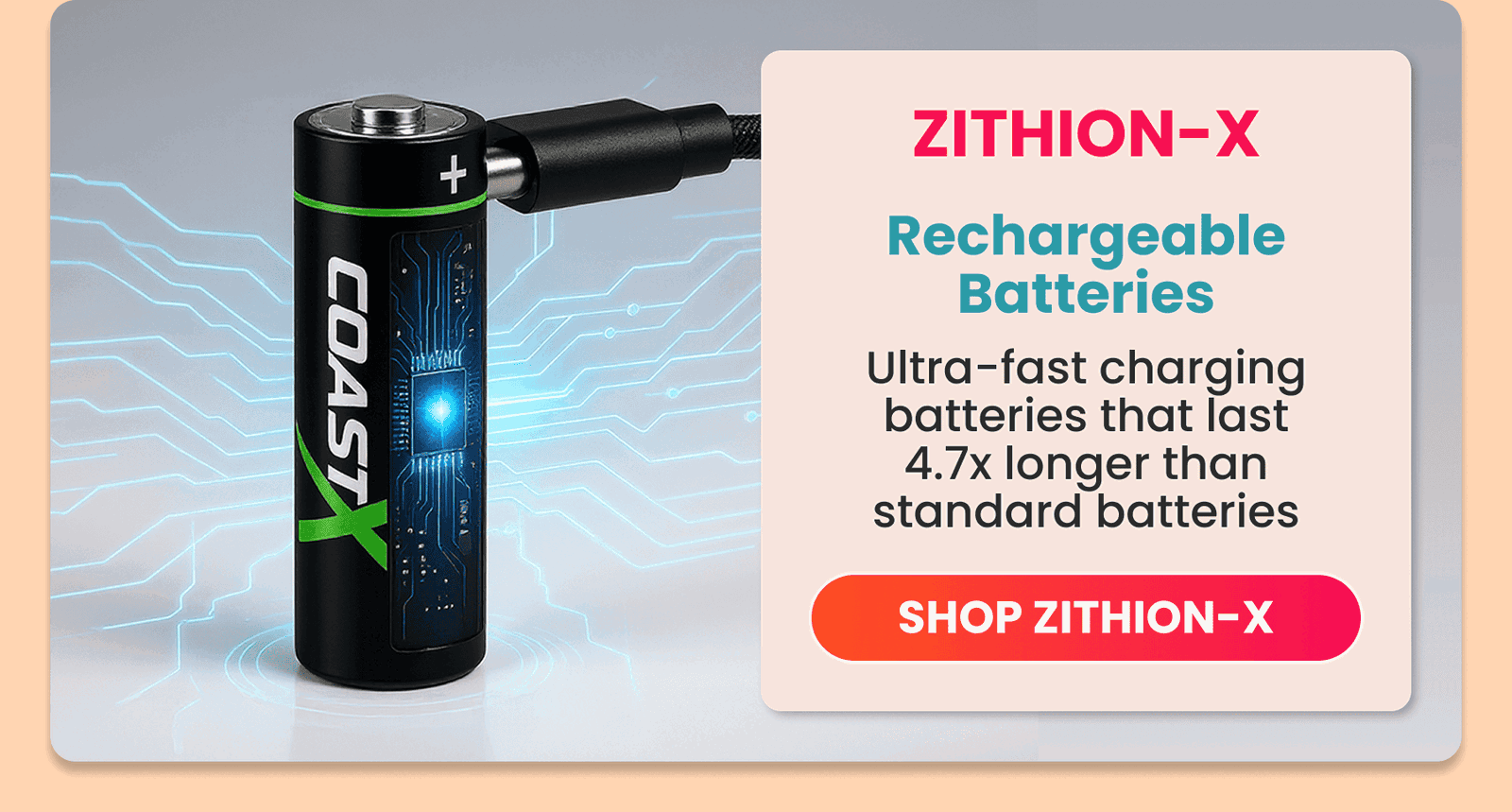 ZITHION-X Rechargeable Batteries	Rechargeable Batteries/Ultra-fast charging batteries that last 4.7x longer than standard batteries