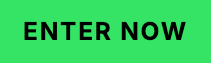 ENTER NOW