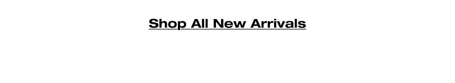 Shop All New Arrivals