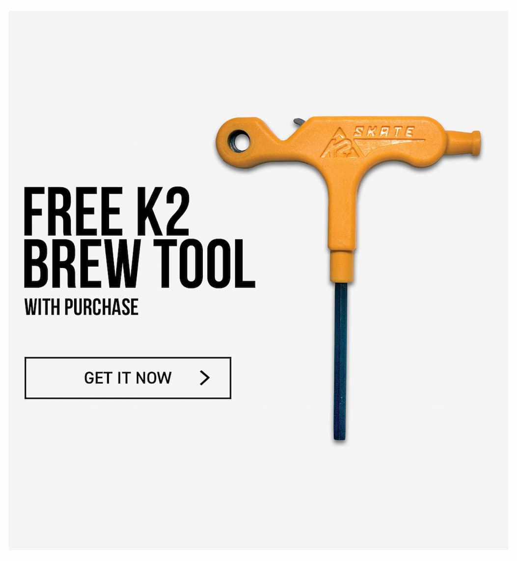 FREE K2 BREW TOOL WITH PURCHASE