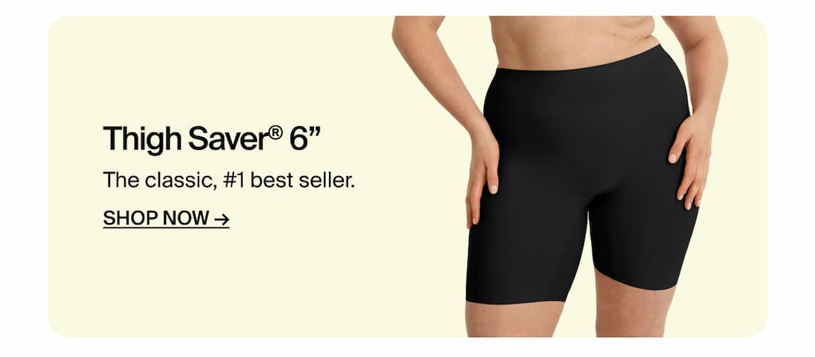 Thigh Saver 6" - The Classic, #1 best seller. Shop Now