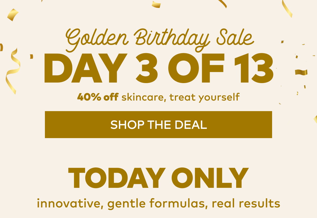Day 3 of 13: 40% off skincare, treat yourself. 