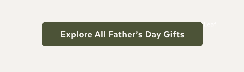 Explore All Father’s Day Gifts
