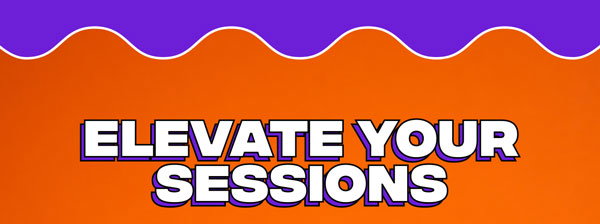 Elevate Your Sessions