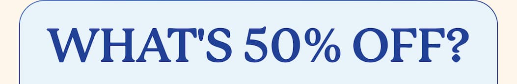 What's 50% Off?
