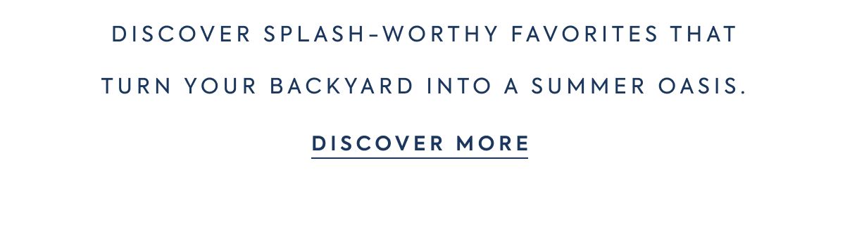 Discover splash-worthy favorites that turn your backyard into a summer oasis.