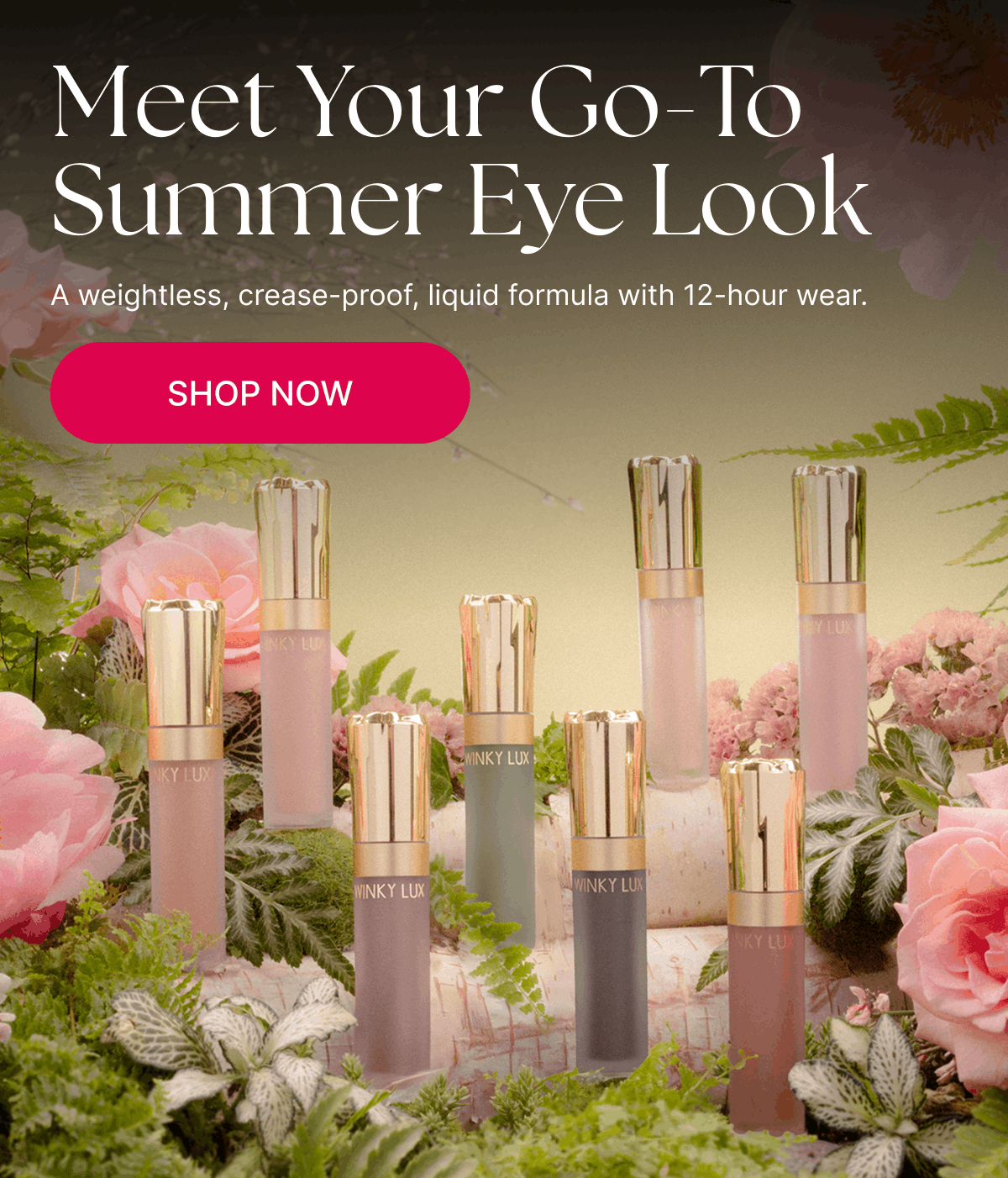 Meet Your Go-To Summer Eye Look Subhead: A weightless, crease-proof, liquid formula with 12-hour wear: [CLICK HERE TO SHOP NOW]