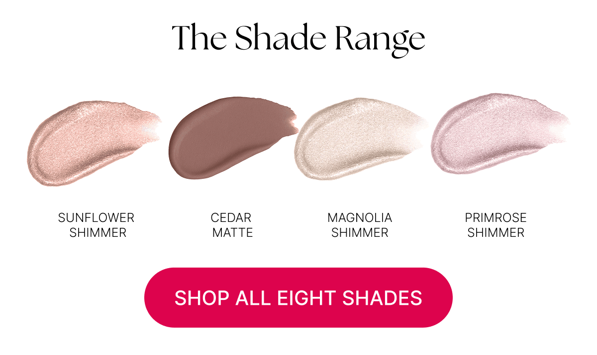 The Shade Range [CLICK HERE TO SHOP ALL EIGHT SHADES]