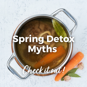 Nutrition Feature: Spring Detox Myths 