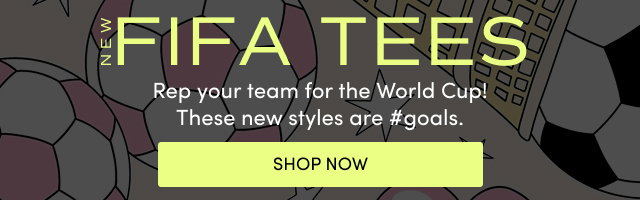 New Fifa Tees | Rep your team for the World Cup! | These new styles are goals. | Shop Now >