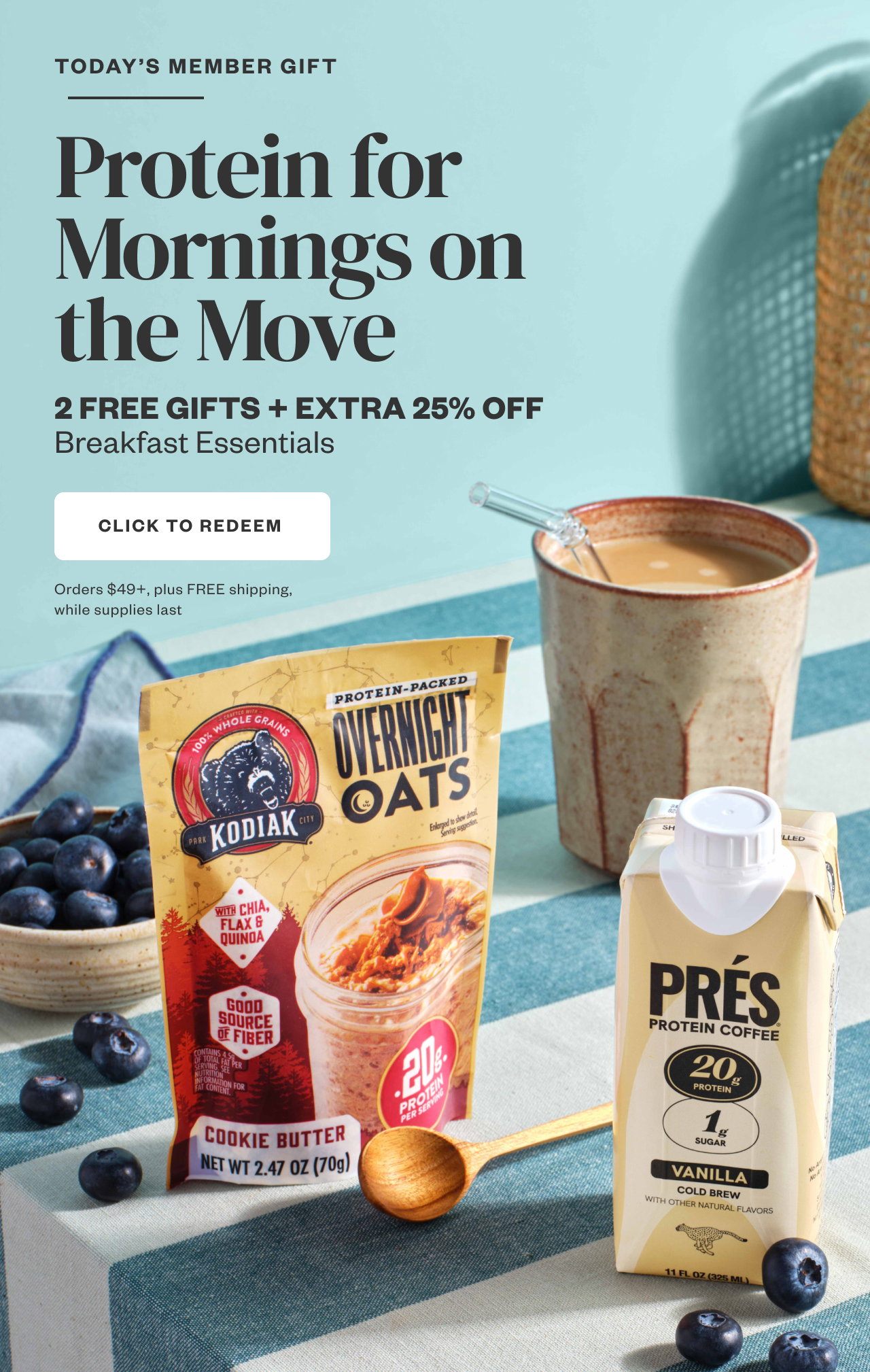Today's Member Gift: Protein for Mornings on the Move. Click to Redeem.