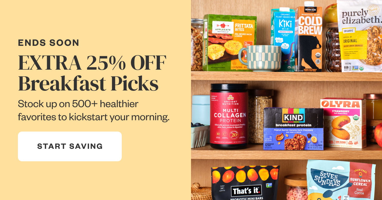 Ends Soon: Extra 25% Off Breakfast Picks. Start Saving.