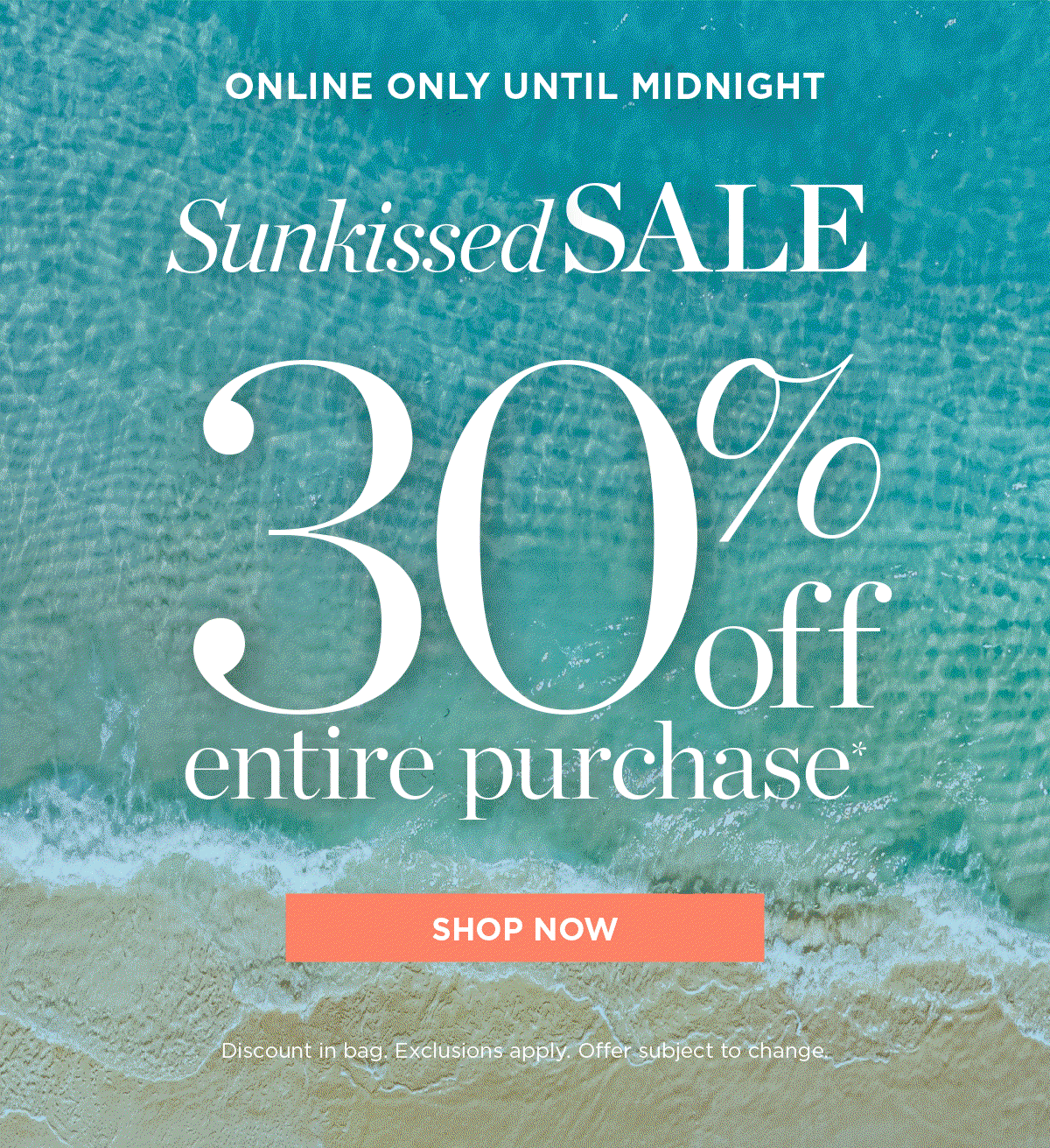 Online Only until Midnight! 30% off Entire Purchase. Shop Now