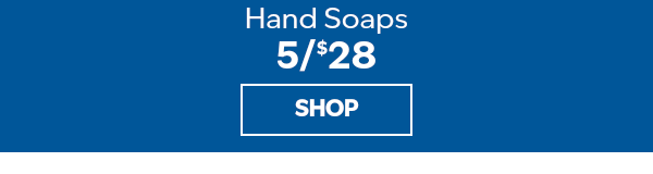 5/$28 hand soaps. SHOP