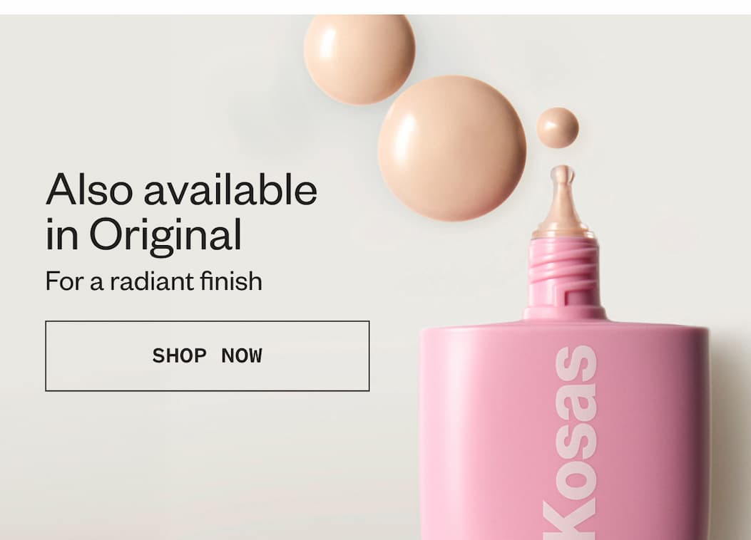 Also available  in Original for a radiant finish