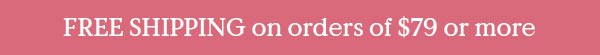 Free Shipping on $79 or more