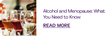 Alcohol and Menopause: What You Need to Know