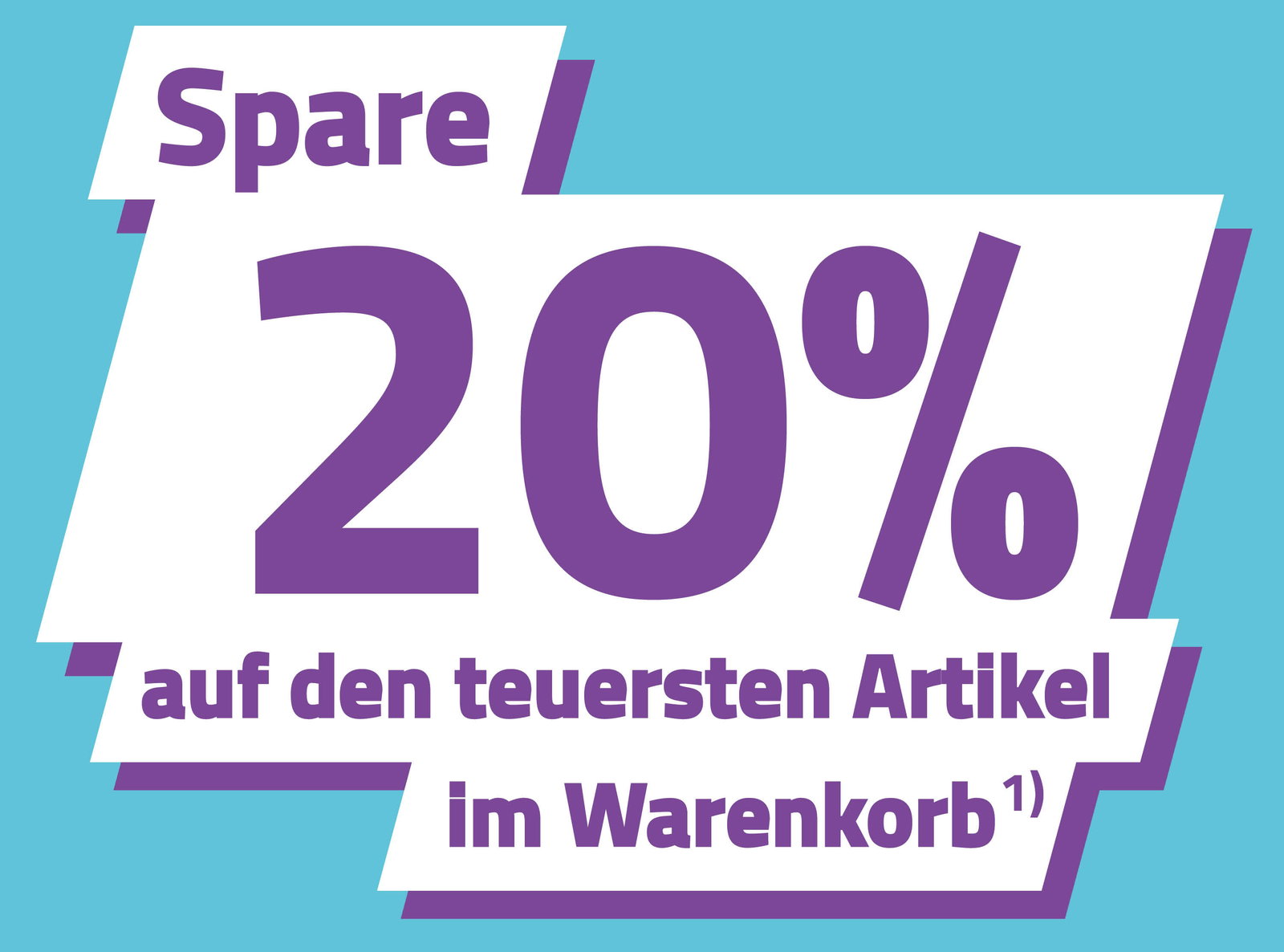 20% auf den teuersten Artikel!¹⁾