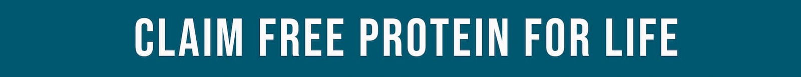 CLAIM FREE PROTEIN FOR LIFE