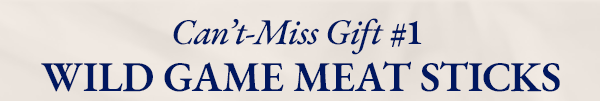 Can't-Miss Gift #1: Wild Game Meat Sticks