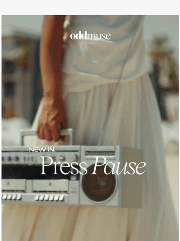 PRESS PAUSE. NEW IN.