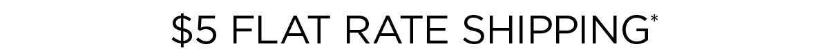 $5 Flat Rate Shipping!