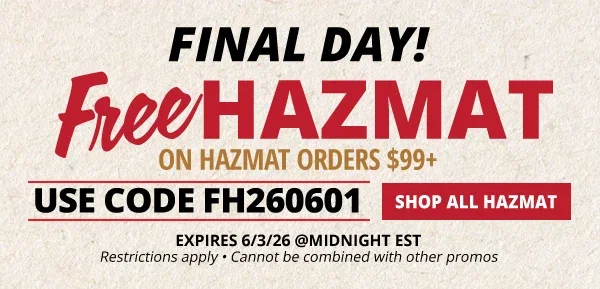 Final Day Free Hazmat on Hazmat Orders $99+ • Restrictions Apply • Use Code FH260601