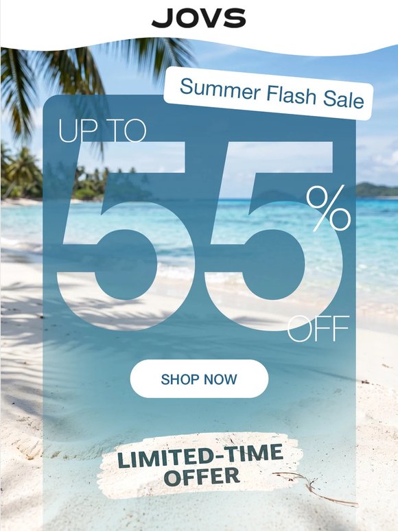 Summer Flash Sale：UP TO 55% OFF!