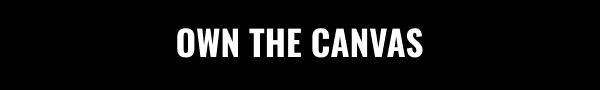 Own The Canvas | Shop Now