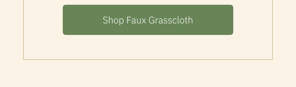 Go All In Traditional wallpaper and faux grasscloth are for when you're ready to commit to something beautiful for years to come. Shop Traditional Shop Faux Grasscloth