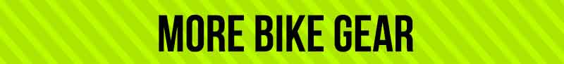 Shop More Bike Gear