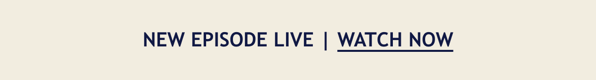 NEW EPISODE LIVE | WATCH NOW