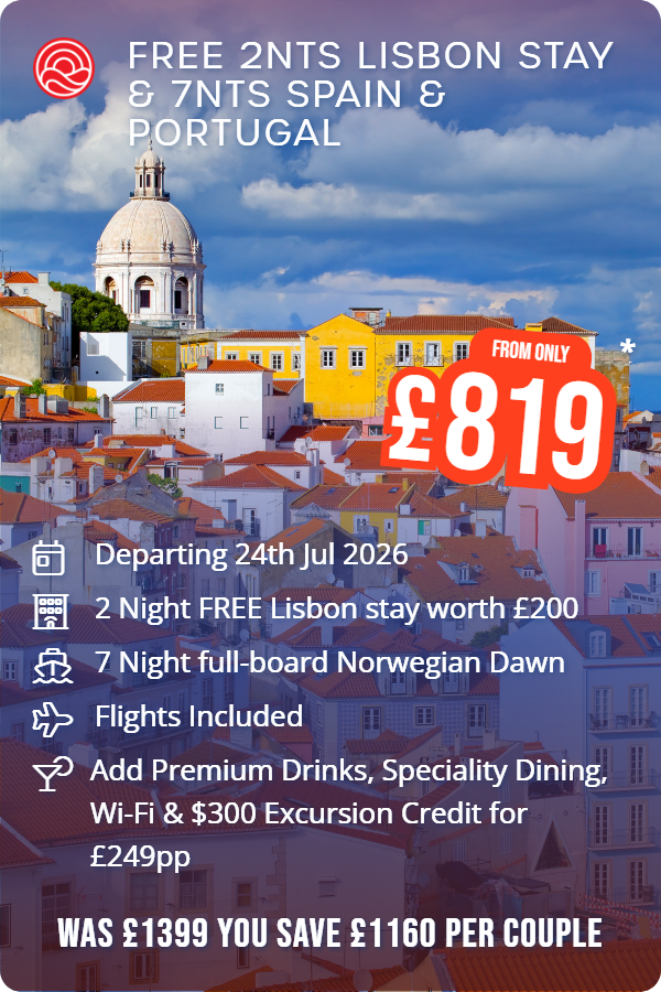 Free 2nts Lisbon Stay & 7nts Spain & Portugal – Smart Holiday promotional image. From £819 Includes: Departing 24th Jul 2026, 2 Night FREE Lisbon stay worth £200, 7 Night full-board Norwegian Dawn, Flights Included, Add Premium Drinks, Speciality Dining, Wi-Fi & $300 Excursion Credit for £249pp. WAS £1399 YOU SAVE £1160 PER COUPLE