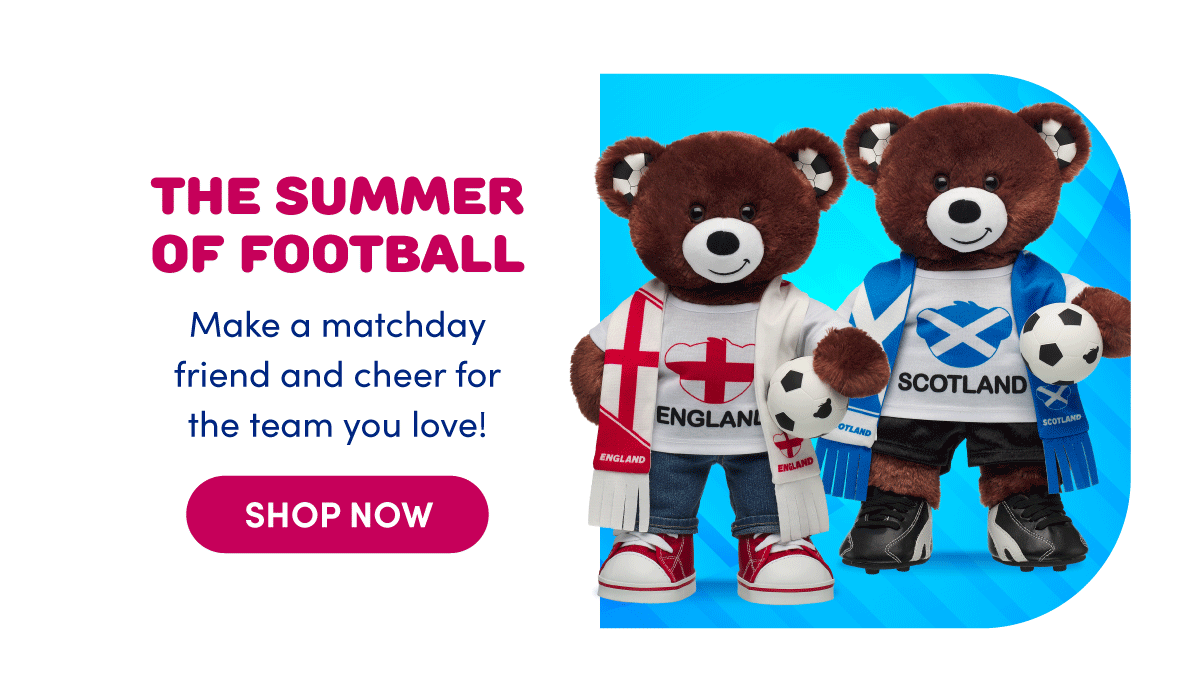 Build‑A‑Bear image with football theme. On the left, red text reads THE SUMMER OF FOOTBALL with supporting text Make a matchday friend and cheer for the team you love! and a SHOP NOW button. On the right, two teddy bear plush wear England and Scotland football outfits, each holding a soccer ball