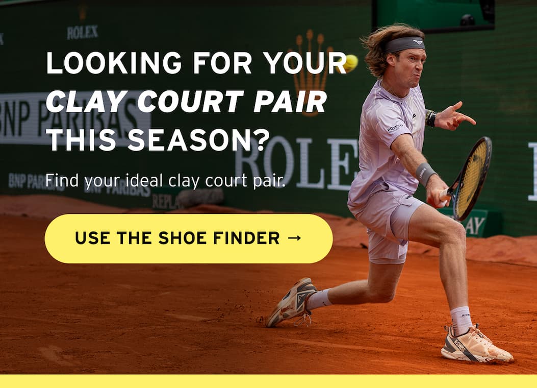 LOOKING FOR YOUR CLAY COURT PAIR THIS SEASON?