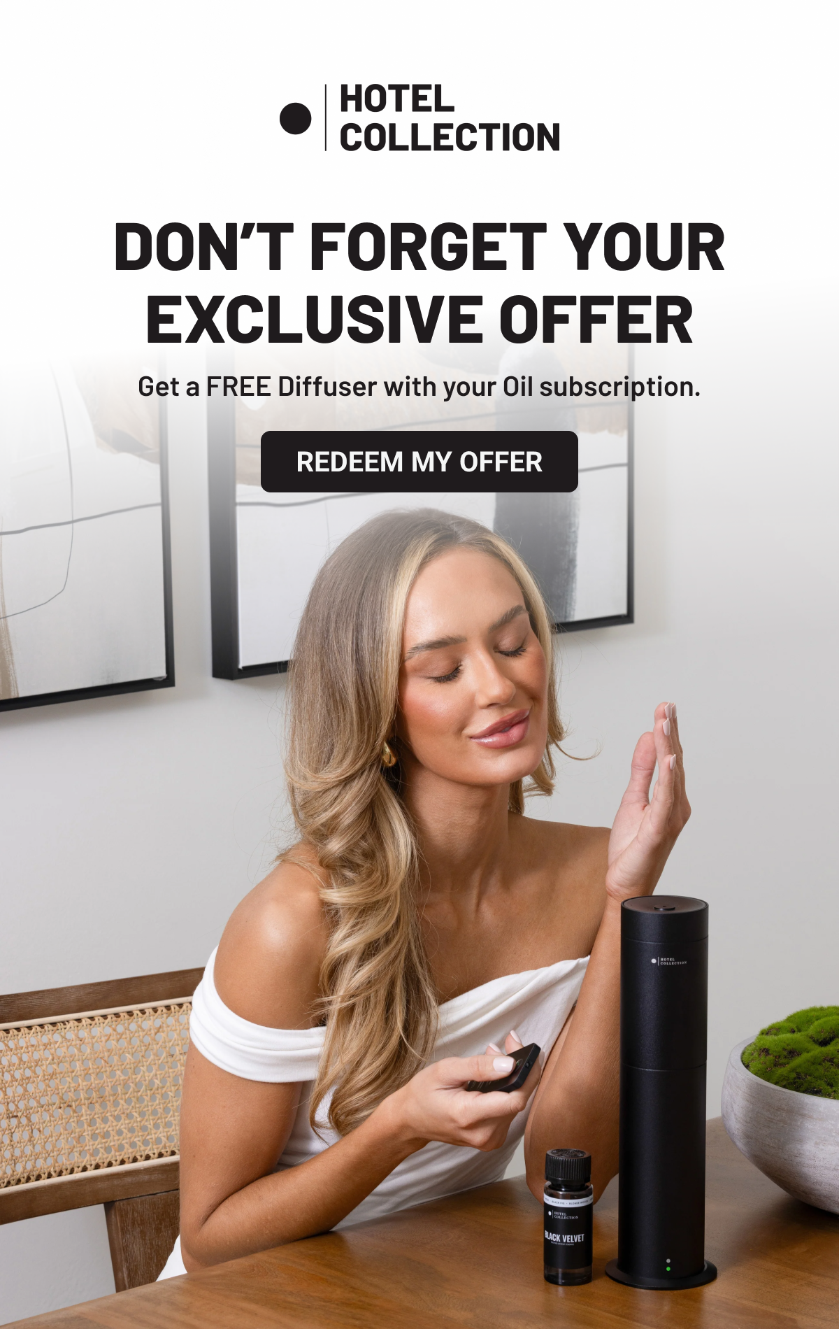 Don’t forget your exclusive offer. Get a FREE Diffuser with your Oil subscription.
