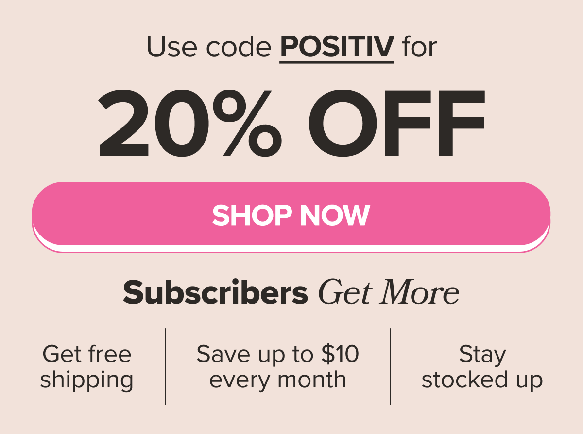 Use code POSITIV for 20% OFF SHOP NOW