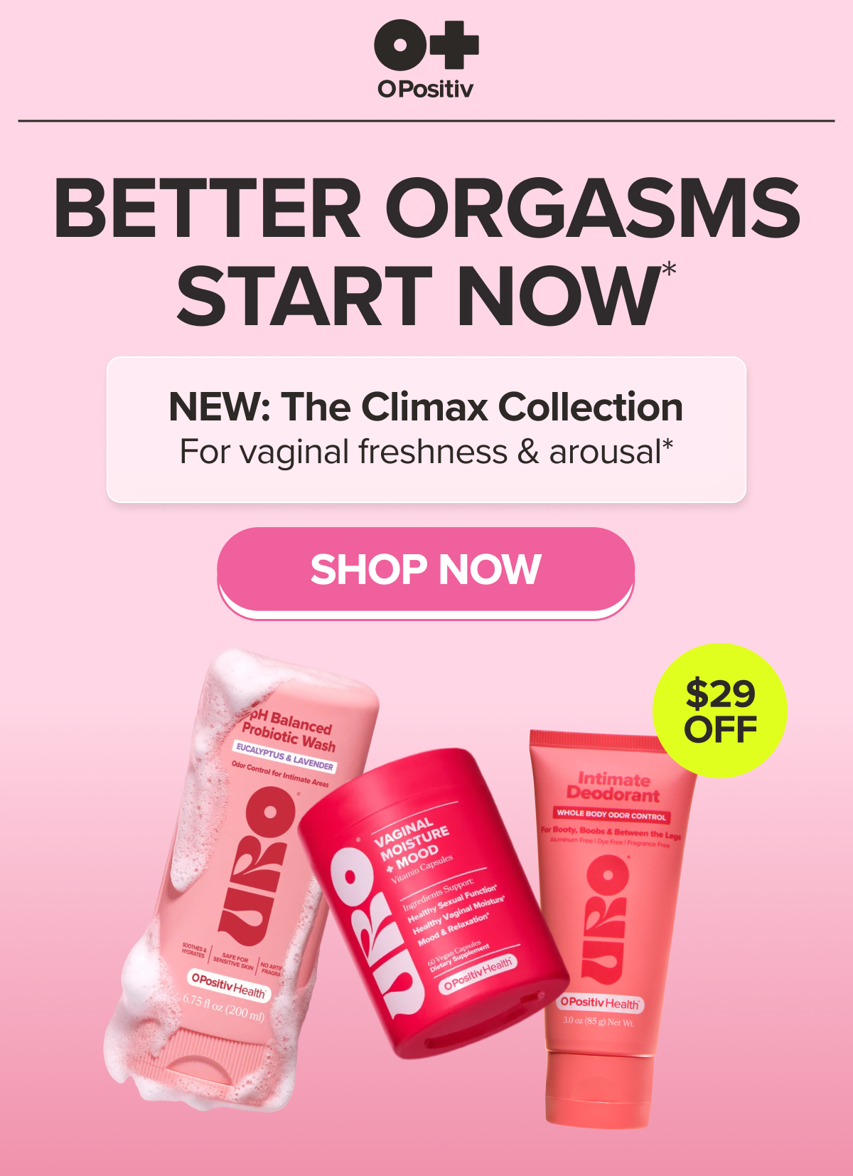 Better orgasms start now* NEW: The Climax Collection - For vaginal freshness & arousal* SHOP NOW