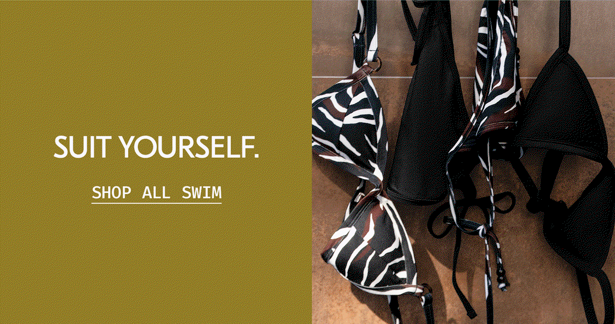 Suit Yourself. Shop All Swim