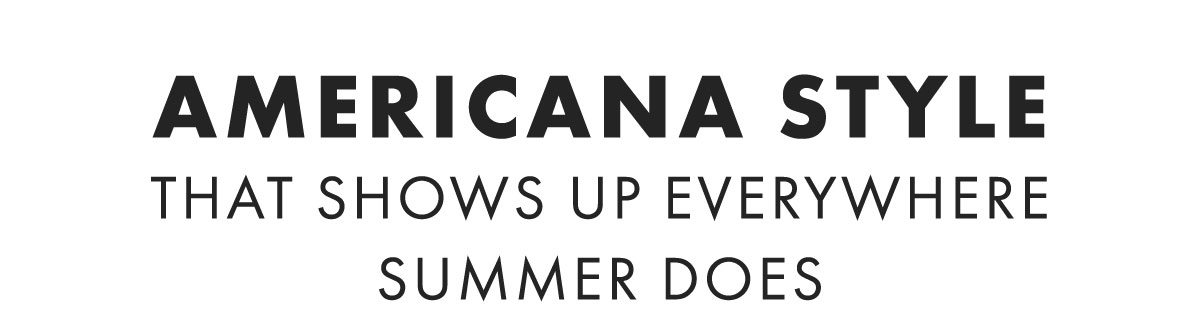 Americana style that shows up everywhere summer does