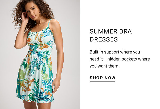 Summer bra dresses Built-in support where you need it + hidden pockets where you want them. Shop now
