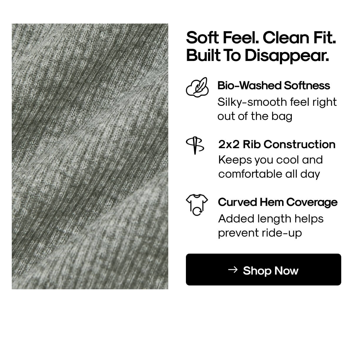 Soft Feel Clean Fit