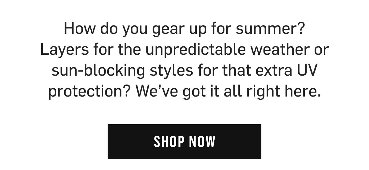 Layers, sun-blocking styles & UV protection up to 40% off – Shop Now
