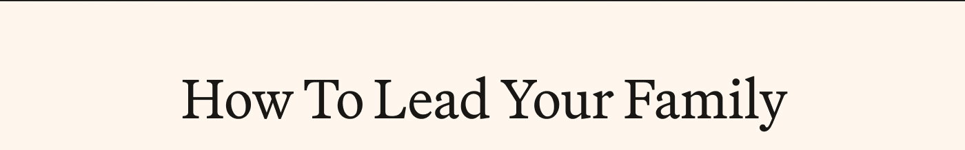 How To Lead Your Family