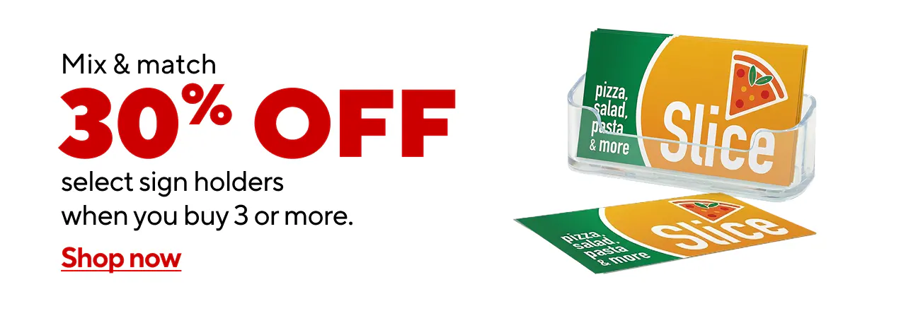 30% off select sign holders when you buy 3 or more - mix and match!