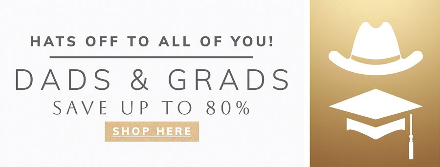 DADS & GRADS - SAVE UP TO 80%